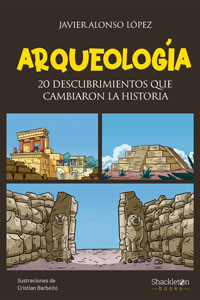 Arqueología : 20 descubrimientos que cambiaron la historia