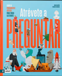 Atrévete a preguntar : libro de pensamiento crítico para todas las edades