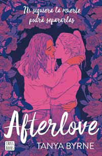 Afterlove : ni siquiera la muerte podrá separarlas