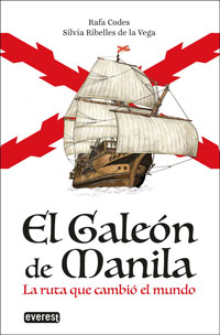 El galeón de Manila : la ruta que cambió el mundo
