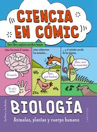 Ciencia en cómic. Biologia : animales, plantas y cuerpo humano