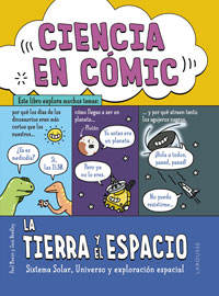 Ciencia en cómic. La Tierra y el Espacio : sistema solar, universo y exploración espacial