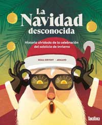 La Navidad desconocida. Historia olvidada de la celebración del solsticio de invierno