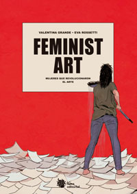 Feminist Art. Mujeres que revolucionaron el arte
