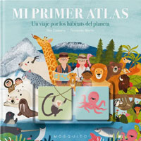 Mi primer atlas : un viaje por los hábitats del planeta