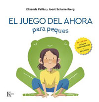El juego del ahora para peques : incluye 72 actividades y 50 cartas