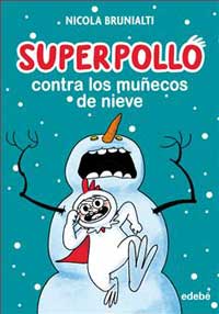 Superpollo contra los muñecos de nieve