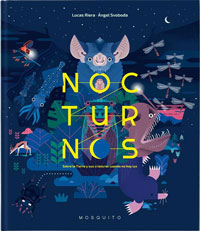 Nocturnos : sobre la Tierra y sus criaturas cuando no hay luz