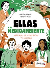 Ellas y el medio ambiente : historias de científicas y ecología