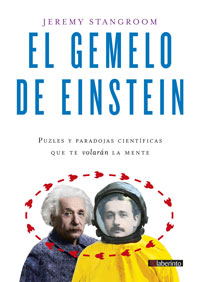 El gemelo de Einstein : puzzles y paradojas científicas que te volarán la mente