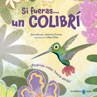 Si fueras... un colibrí : ¡Podrías volar hacia atrás!