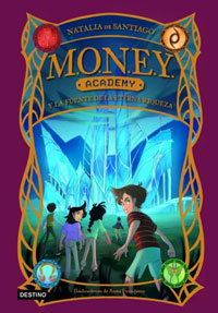 Money Academy 1. Money Academy y la fuente de la eterna riqueza