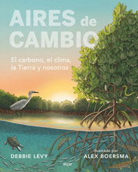 Aires de cambio : el carbono, el clima, la Tierra y nosotros