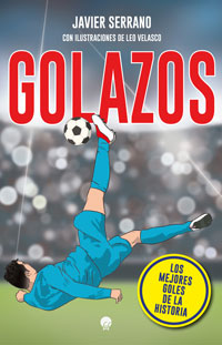 Golazos : los mejores goles de la historia