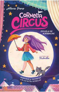 Cornelia Circus 1. Escuela de acrobacias : aventuras y volteretas a la luz de las estrellas