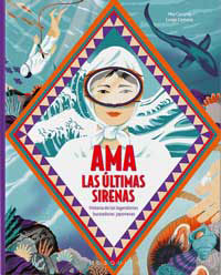 Ama. Las últimas sirenas : historia de las legendarias buceadoras japonesas