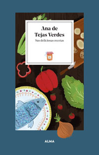 Ana de Tejas Verdes : sus deliciosas recetas