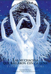 Las muchachas que bailaron con la Luna y otras leyendas de Gora