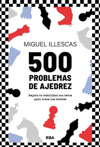 500 problemas de ajedrez : mejora tu habilidad con retos para todos los niveles