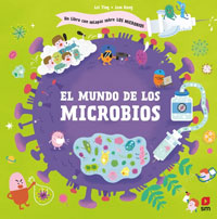 El mundo de los microbios : un libro con solapas sobre los microbios