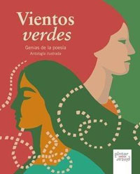 Vientos verdes. Genias de la poesía. Antología ilustrada