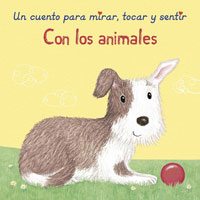 Con los animales : un libro para mirar, tocar y sentir