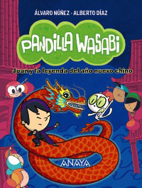 Pandilla Wasabi 2. Juan y la leyenda del año nuevo chino