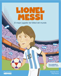 Lionel Messi : el mejor jugador del fútbol del mundo