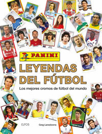 Leyendas del fútbol : los mejores cromos de fútbol del mundo