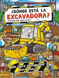 ¿Dónde está la escavadora? : un libro rompedor para buscar