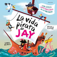 La vida pirata de Jay : ¡con seis cartas desplegables de lo más pirata!