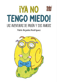 ¡Ya no tengo miedo! : las aventuras de Pablín y sus amigos