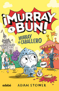 ¡Murray y Bun! Murray el caballero