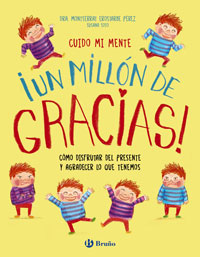 Cuido mi mente. ¡Un millón de gracias! : cómo disfrutar del presente y agradecer lo que tenemos