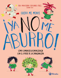 Cuido mi mente. ¡Ya no me aburro! : cómo combatir la impaciencia con el poder de la imaginación