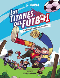 Los Titanes del Fútbol 1. El partido más importante del mundo