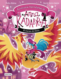 Anna Kadabra. Aventuras legendarias 4. El rescate del fénix