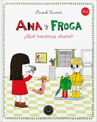 Ana y Froga ¿Qué hacemos ahora?. Vol. 2