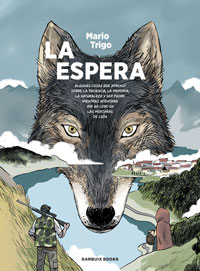 La espera : algunas cosas que aprendí sobre la paciencia, la memoria, la naturaleza y ser padres mientras intentaba ver un lobo en las montañas de León