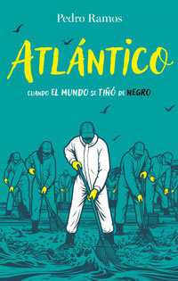 Atlántico. Cuando el mundo se tiñó de negro