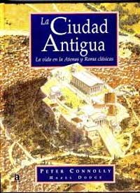La ciudad antigua : la vida en Atenas y Roma clásicas