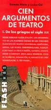 Cien argumentos de teatro : de los griegos al siglo XIX VOL.I