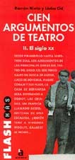 Cien argumentos de teatro : el siglo ; VOL.II