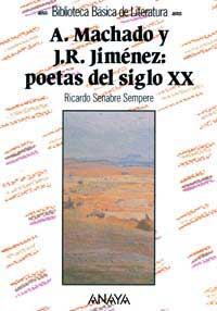 Antonio Machado y Juan Ramón Jiménez : poetas del siglo XX