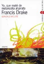 Yo, que maté de melancolía al pirata Francis Drake
