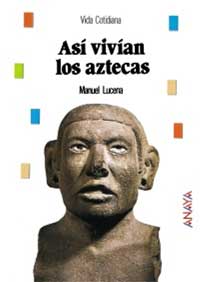 Así vivían los aztecas
