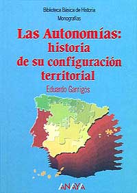 Las autonomías : historía de su configuración territorial