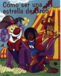 Cómo ser una estrella de circo