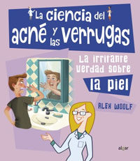 La ciencia del acné y las verrugas : la irritante verdad sobre la piel