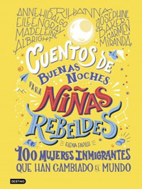 Cuentos de buenas noches para niñas rebeldes 3 : 100 mujeres inmigrantes que han cambiado el mundo